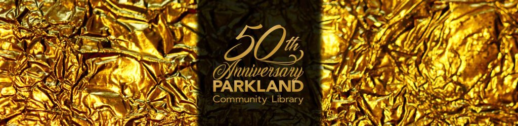 Decorative title Banner. Logo: 50 Anniversary, Parkland Community Library.