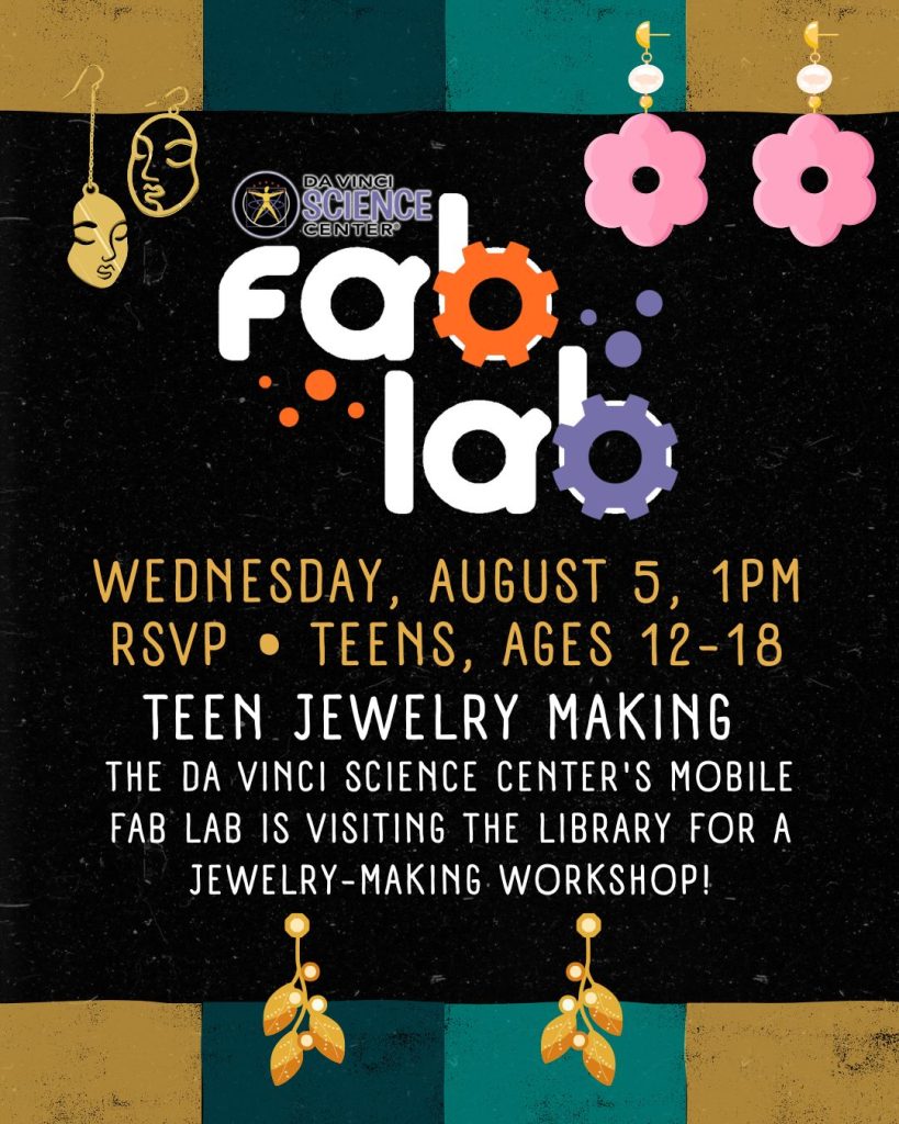 Teen Fab Lab: Jewelry Making: This is a program that was rescheduled from June 23.